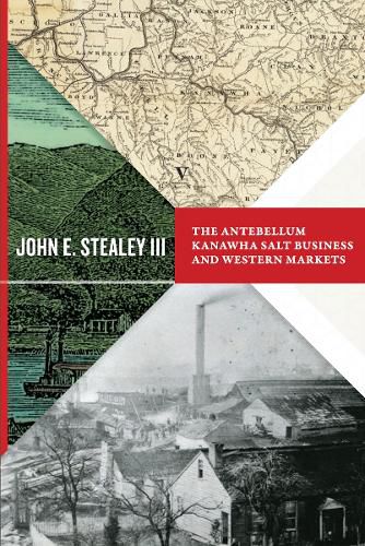 Cover image for The Antebellum Kanawha Salt Business and Western Markets