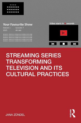 Cover image for Streaming Series Transforming Television and its Cultural Practices