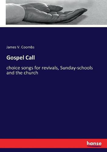 Cover image for Gospel Call: choice songs for revivals, Sunday-schools and the church