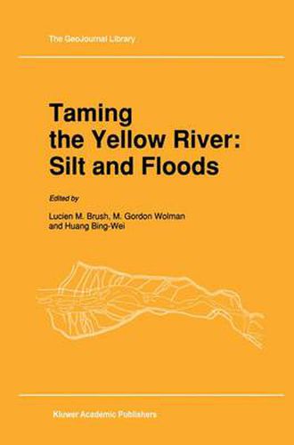 Cover image for Taming the Yellow River: Silt and Floods: Proceedings of a Bilateral Seminar on Problems in the Lower Reaches of the Yellow River, China