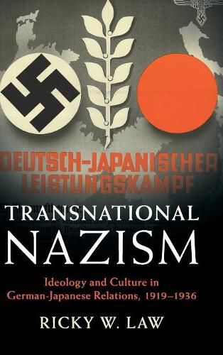 Cover image for Transnational Nazism: Ideology and Culture in German-Japanese Relations, 1919-1936