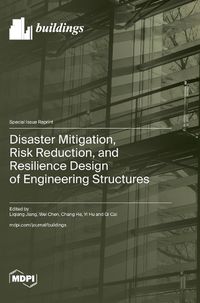 Cover image for Disaster Mitigation, Risk Reduction, and Resilience Design of Engineering Structures