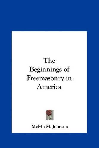 Cover image for The Beginnings of Freemasonry in America