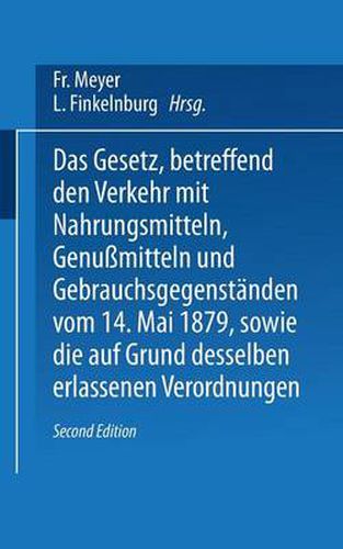 Cover image for Das Gesetz, Betreffend Den Verkehr Mit Nahrungsmitteln, Genussmitteln Und Gebrauchsgegenstanden, Vom 14. Mai 1879, Sowie Die Auf Grund Desselben Erlassenen Verordnungen