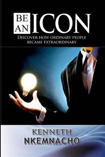 Cover image for Be an Icon: Discover How Ordinary People Became Extraordinary