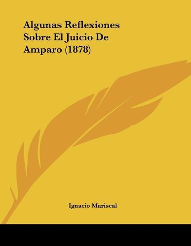 Cover image for Algunas Reflexiones Sobre El Juicio de Amparo (1878)