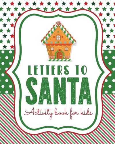 Cover image for Letters To Santa Activity Book For Kids: North Pole - Crafts and Hobbies - Kid's Activity - Write Your Own - Christmas Gift - Mrs Claus - Naughty or Nice - Mailbox