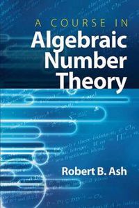Cover image for A Course in Algebraic Number Theory
