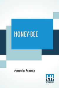 Cover image for Honey-Bee: A Translation By Mrs. John Lane