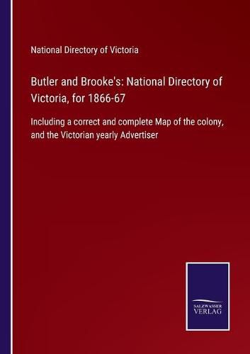 Cover image for Butler and Brooke's: National Directory of Victoria, for 1866-67: Including a correct and complete Map of the colony, and the Victorian yearly Advertiser