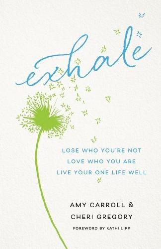 Exhale - Lose Who You"re Not, Love Who You Are, Live Your One Life Well