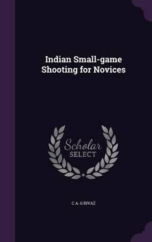 Cover image for Indian Small-Game Shooting for Novices