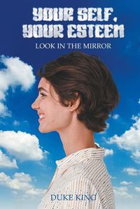 Cover image for Your Self Your Esteem Look in the Mirror