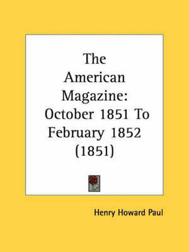 Cover image for The American Magazine: October 1851 to February 1852 (1851)