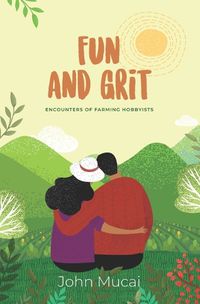 Cover image for Fun and Grit: Encounters of Farming Hobbyists