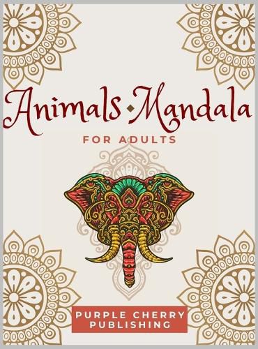 Cover image for Animals Mandala coloring book for adults: A Gorgeous Coloring Book for relaxation and stress relief full of wild animals