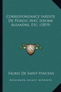 Cover image for Correspondance Inedite de Peiresc Avec Jerome Aleandre, Etc. (1819)