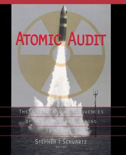 Cover image for Atomic Audit: The Costs and Consequences of U.S. Nuclear Weapons Since 1940