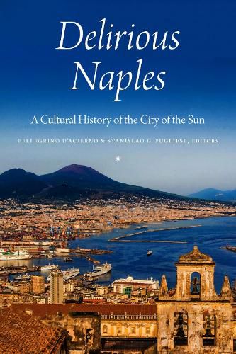 Cover image for Delirious Naples: A Cultural History of the City of the Sun