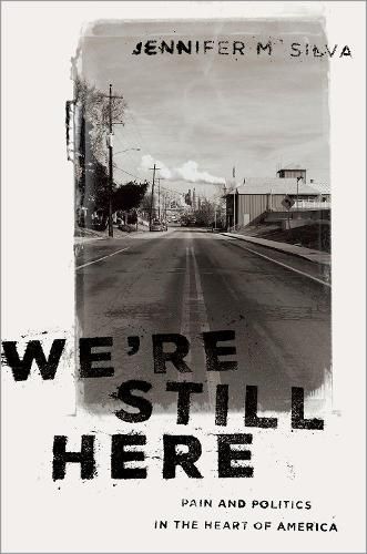 Cover image for We're Still Here: Pain and Politics in the Heart of America