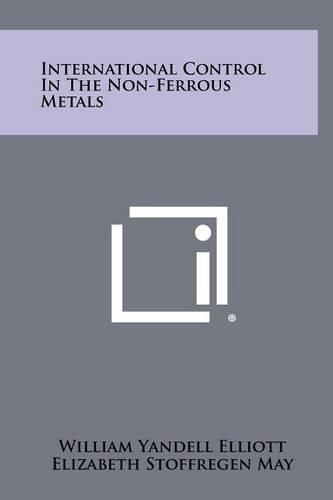 Cover image for International Control in the Non-Ferrous Metals