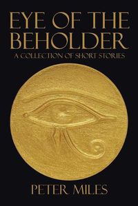 Cover image for Eye of the Beholder: A collection of short stories