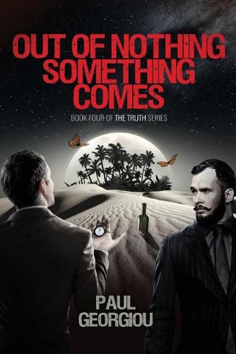 Out of nothing something comes: Fourth book of The Truth quartet