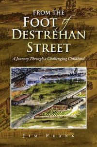 Cover image for From the Foot of Destrehan Street