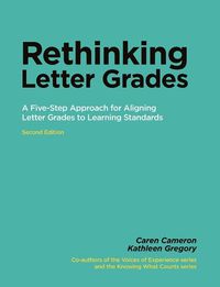 Cover image for Rethinking Letter Grades: A Five-Step Process for Aligning Letter Grades to Learning Standards