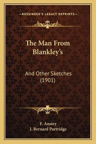 The Man from Blankley's: And Other Sketches (1901)