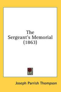 Cover image for The Sergeant's Memorial (1863)
