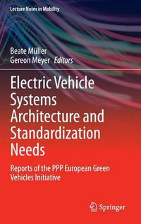 Cover image for Electric Vehicle Systems Architecture and Standardization Needs: Reports of the PPP European Green Vehicles Initiative