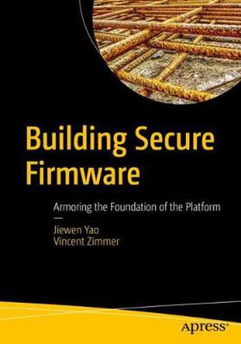 Cover image for Building Secure Firmware: Armoring the Foundation of the Platform