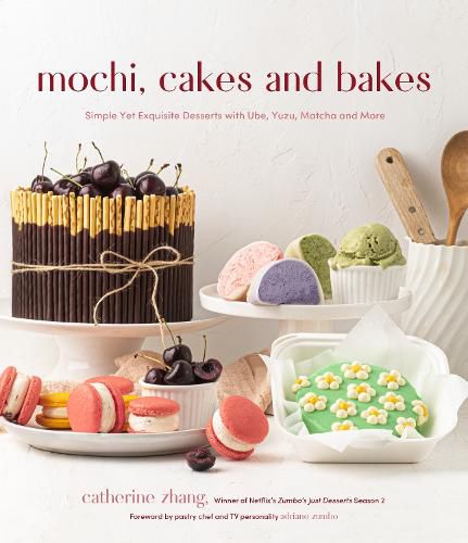 Mochi, Cakes and Bakes: Simple Yet Exquisite Desserts with Mochi, Yuzu, Matcha and More