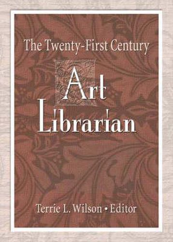 Cover image for The Twenty-First Century Art Librarian