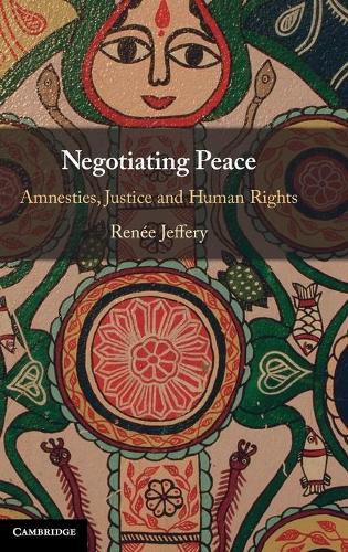 Cover image for Negotiating Peace: Amnesties, Justice and Human Rights