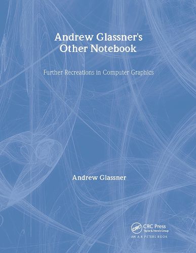 Cover image for Andrew Glassner's Other Notebook: Further Recreations in Computer Graphics