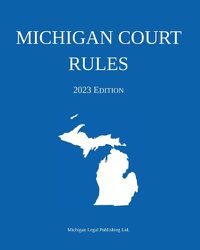 Cover image for Michigan Court Rules; 2023 Edition