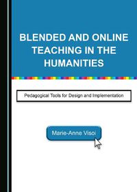 Cover image for Blended and Online Teaching in the Humanities: Pedagogical Tools for Design and Implementation