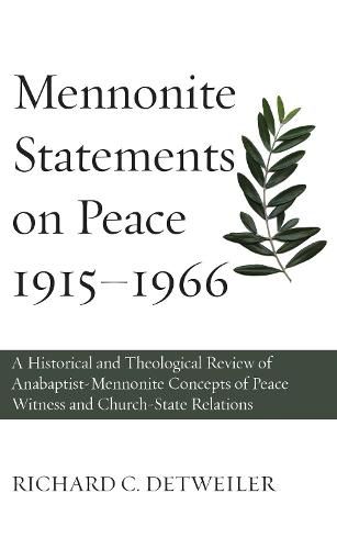 Cover image for Mennonite Statements on Peace 1915-1966: A Historical and Theological Review of Anabaptist-Mennonite Concepts of Peace Witness and Church-State Relations