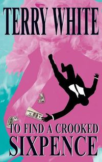 Cover image for To Find A Crooked Sixpence