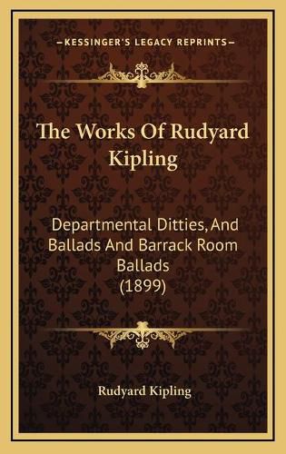 Cover image for The Works of Rudyard Kipling: Departmental Ditties, and Ballads and Barrack Room Ballads (1899)