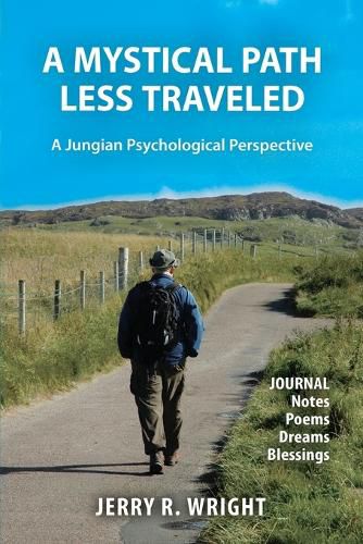 Cover image for A Mystical Path Less Traveled: A Jungian Psychological Perspective - Journal Notes, Poems, Dreams, and Blessings