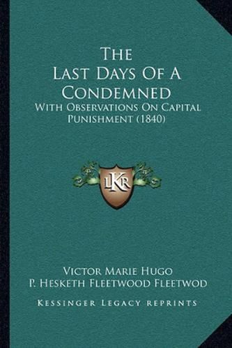 The Last Days of a Condemned: With Observations on Capital Punishment (1840)