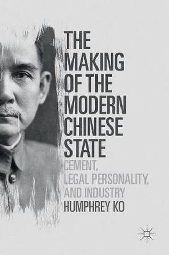 Cover image for The Making of the Modern Chinese State: Cement, Legal Personality and Industry