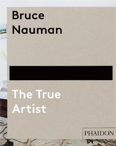 Cover image for Bruce Nauman: The True Artist
