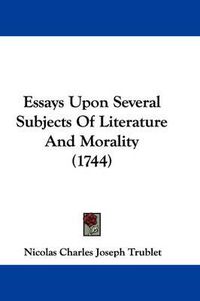 Cover image for Essays Upon Several Subjects Of Literature And Morality (1744)