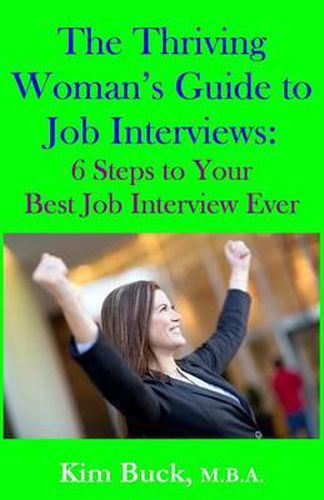 Cover image for The Thriving Woman's Guide to Job Interviews: 6 Steps to Your Best Job Interview Ever