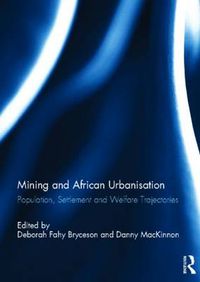 Cover image for Mining and African Urbanisation: Population, Settlement and Welfare Trajectories