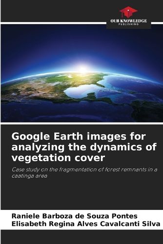 Cover image for Google Earth images for analyzing the dynamics of vegetation cover